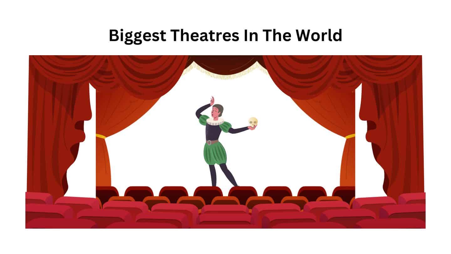 Top 10 Biggest Theatres In The World
