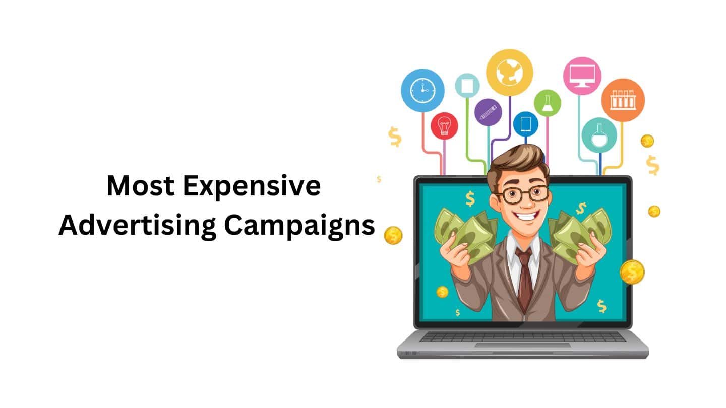 Top 10 Most Expensive Advertising Campaigns In The World